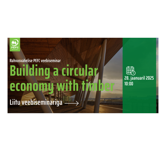 Rahvusvahelise PEFC veebiseminar: Building a circular economy with timber